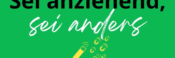 Der Satz "Sei anziehend, sei anders" steht auf grünem Hintergrund mit einem kleinen gelben Magneten